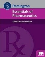 Remington: Essentials of Pharmaceutics 1/e Felton  Pharmaceutical