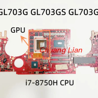 GL703GS For ASUS ROG PLUS GL703G GL703GS GL703GM Laptop Motherboard With i7-8750H CPU GTX1060 3G 6G GPU 100% Tested OK