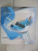 【書寶二手書T3／餐飲_KFL】Cool Cocktails: The Hottest New Drinks and the Best of the Classics_Reed, Ben/ Lingwood, William (PHT)