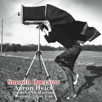 亞倫．希克及約翰．迪．馬替農浪漫爵士三重奏：愛情玩家 Aaron Heick & John Di Martino Romantic Jazz Trio: Smooth Operator (CD) 【V