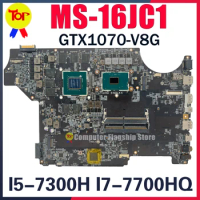 MS-16JC1 Laptop Motherboard For MSI GE62MVR APACHE PRO (7TH GEN) GE62 GE72 GE62MVR 7RG MS-16JC GTX1070/V8G Mainboard 100% Testd