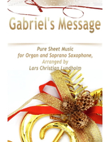 【電子書】Gabriel's Message Pure Sheet Music for Organ and Soprano Saxophone, Arranged by Lars Christian Lundholm