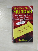 【書寶二手書T9／原文小說_HHC】The Yoga Store Murder: The Shocking True Account of the Lululemon Athletica Killing_Morse, Dan