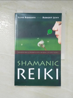 【書寶二手書T4／收藏_AQH】Shamanic Reiki: Expanded Ways of Working with Universal Life Force Energy_Levy, Robert