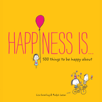 Happiness Is...500 Things to Be Happy About by Lisa Swerling & Ralph Lazar mental  health