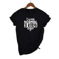 I Was Normal Three Kids Ago T-shirt Cute Mom Shirts Mom Life Women Tops Tee Letter Print Mommy Shirt Mother's Day Gift