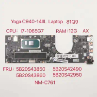 NM-C761 for Lenovo Ideapad Yoga C940-14IIL Laptop Motherboard 81Q9 CPU:I7-1065G7 RAM:12G AX FRU:5B20S43850 5B20S42940 5B20S43860