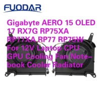 Gigabyte AERO 15 OLED 17 RX7G RP75XA RP77XA RP77 RP75W For 12V Laptop CPU GPU Cooling Fan Notebook Cooler Radiator