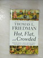 【書寶二手書T1／政治_BCW】Hot, Flat, and Crowded 2.0: Why We Need a Green Revolution--And How It Can Renew America_Friedman, Thomas L.
