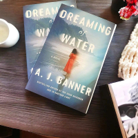 Dreaming of Water : A Novel by A. J. Banner