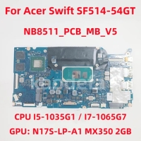 NB8511_PCB_MB_V5 For Acer Swift SF514-54GT Laptop Motherboard CPU: I5-1035G1 I7-1065G7 GPU: N17S-LP-A1 MX350 2GB RAM: 8GB / 16GB