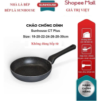 [Hàng hiếm] Chảo chống dính KHÔNG TỪ Sunhouse  : CT16 Plus,CT18 Plus,CT20 Plus,CT22 Plus,CT24 Plus,C