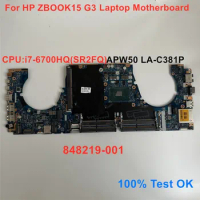 For HP ZBOOK 15 G3 Laptop Motherboard CPU i7-6700HQ SR2FQ LA-C381P Mainboard 848219-001 100% Test OK