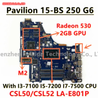CSL50/CSL52 LA-E801P For HP Pavilion 15-BS 250 G6 Laptop Motherboard With I3-7100 I5-7200 I7-7500 CPU Radeon 530 2GB GPU 100% OK