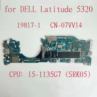19817-1 Mainboard For Dell Latitude 5320 Laptop Motherboard CPU: I5-1135G7 SRK05 RAM:16GB DDR4 CN-07VV14 07VV14 7VV14 Test OK