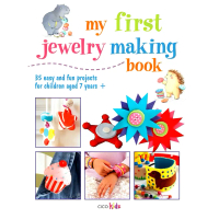 Bookxcess - MY FIRST JEWELRY MAKING BOOK: 35 EASY AND FUN PROJECTS FOR CHILDREN AGED 7 YEARS + (ISBN