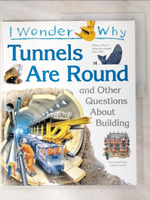 【書寶二手書T9／少年童書_D15】I wonder why tunnels are round and other questions about building_Steve Parker.