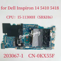 203067-1 Mainboard CN-0KX55F 0KX55F KX55F For Dell Inspiron 14 5410 5418 Laptop Motherboard CPU:I5-11300H SRKH6 DDR4 Test OK