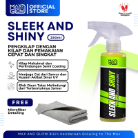 Max And Glow Sleek & Shiny 250ml - Instant Coating Pengkilap & Pelindung Cat Mobil Motor | Nano Inst