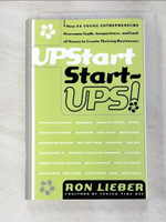 【書寶二手書T2／原文書_E2L】Upstart Start-Ups!: How 34 Young Enterpreneurs Overcame Youth, Inexperience, and Lack of Money to Create Thriving Businesses_Lieber, Ron