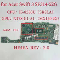 HE4EA Mainboard for Acer Swift 3 SF314-52G Laptop Motherboard CPU:I5-8250U SR3LA GPU:N17S-G1-A1 2G RAM:8G 100% Test OK