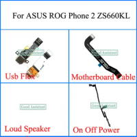 For ASUS ROG Phone 2 ZS660KL Usb Flex Motherboard Cable Loud Speaker Volume Cable On Off Power I001DC I001DB I001D I001DE