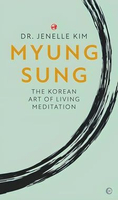 MYUNG SUNG: THE KOREAN ART OF LIVING MEDITATION