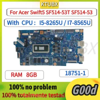 18751-1.For Acer Swift5 TMX514-51/X45-51/SF514-53T N17W3 Laptop Motherboard.With CPU I5-8265/i7-8565u.8G RAM.100% Fully Tested