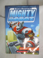 【書寶二手書T4／原文小說_HNT】Ricky Ricotta's mighty robot_story by Dav Pilkey ; art by Dan Santat