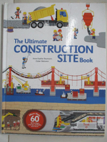【書寶二手書T7／少年童書_KXY】The Ultimate Construction Site Book_Baumann, Anne-Sophie/ Balicevic, Didier/ Shneider, Michael (TRN)