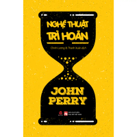 Sách - Nghệ Thuật Trì Hoãn -  John Perry - Bách Việt