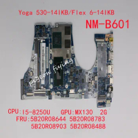 Yoga 530-14IKB/Flex 6-14IKB Laptop Motherboard CPU:I5-8250U GPU:MX130 2G NM-B601 FRU:5B20R08644 5B20R08783 5B20R08903 5B20R08647