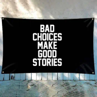 Bad Choices Make Good Stories Flag 3x5 Funny House Cool Tapestry for Garden Yard Party Indoor Decor and Outdoor Parade 4 Grommet