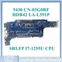 CN-03G0RF 03G0RF 3G0RF With SRLFP I7-1255U CPU Mainboard HDB42 LA-L591P For DELL 5430 Laptop Motherboard 100% Fully Working Well