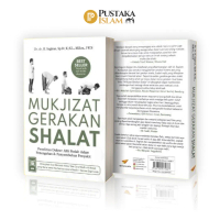 Buku Mukjizat Gerakan Shalat – Penelitian Ilmiah tentang Shalat & Manfaatnya untuk Kesehatan