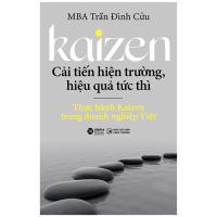 Sách: Kaizen - Cải Tiến Hiện Trường, Hiệu Quả Tức Thì: Thực Hành Kaizen Trong Doanh Nghiệp Việt