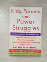 【書寶二手書T6／宗教_A1F】Kids, Parents, and Power Struggles: Winning for a Lifetime_Kurcinka, Mary Sheedy