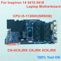 19856-1 For Dell inspiron 14 5410 5418 Laptop Motherboard i5-11300H SRKH6 CN-0CKJRK CKJRK 0CKJRK 100% Test OK