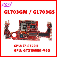 GL703GM Notebook Mainboard For ASUS GL703G GL703GS GL703GM S7BS S7B Laptop Motherboard With i7-8750H CPU GTX1060-V6G GPU