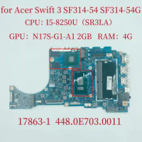 for Acer Swift3 SF314-54 SF314-54G Laptop Motherboard CPU:I5-8250U GPU:N17S-G1-A1 2GB RAM:4GB 17863-1 Mainboard 448.0E703 0011