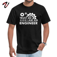 Trust Me I Am An Engineer T Shirt Mens Tshirt Fashionable Short Sleeve Cotton Funny Saying Geek Man T-shirts Letter Tops &amp; Tees