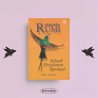 Jalaluddin Rumi; Sebuah Perjalanan Spiritual - Rusydi Al-Rasyid