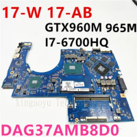 Original For HP 17-W 17-AB Laptop Motherboard GTX960M GTX965M 4GB I7-6700HQ 857389-601 857388-601 DAG37AMB8D0 100%BTest Ok