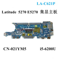 ADM60 LA-C621P FOR Dell Latitude 5270 E5270 Series Laptop Motherboard w /i5-6200U CN-021YM5 21YM5 Mainboard tested