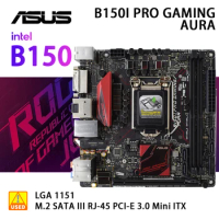 LGA 1151 Motherboard For B150I PRO GAMING/AURA Motherboard LGA 1151 DDR4 32GB PCI-E 3.0 USB3.0 M.2 SATA III Mini ITX