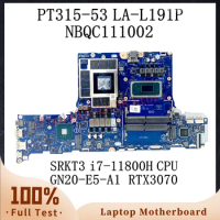 GH53G LA-L191P With SRKT3 i7-11800H CPU Mainboard For ACER PT315-53 Laptop Motherboard NBQC111002 GN20-E5-A1 RTX3070 100% Tested