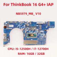 NB5979_MB_ V10 For Lenovo ThinkBook 16 G4+ IAP Laptop Motherboard CPU: I5-12500H / I7-12700H RAM: 16G/32G DDR4 FRU: 5B21F36455