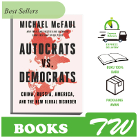 Autocrats vs Democrats China, Russia, America and the New Global Disorder (Michael McFaul)