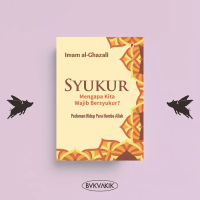 Syukur; Mengapa Kita Wajib Bersyukur - Imam al-Ghazali