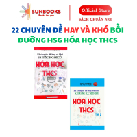 Sách - 22 Chuyên Đề Hay và Khó Bồi Dưỡng Học Sinh Giỏi Hóa Học THCS - KV